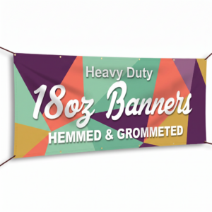 18oz Heavy Duty Banners